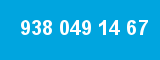 938 049 14 67 938 049 14 67